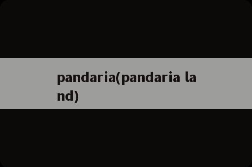 pandaria(pandaria land)